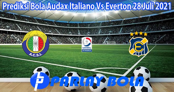 Prediksi Bola Audax Italiano Vs Everton 28 Juli 2021