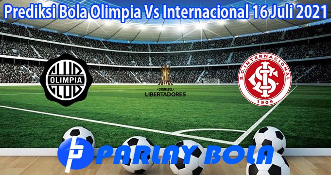 Prediksi Bola Olimpia Vs Internacional 16 Juli 2021