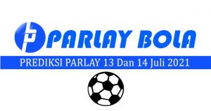 Prediksi Parlay Bola 13 dan 14 Juli 2021