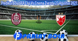 Prediksi Bola CFR Cluj Vs Crvena Zvezda 27 Agustus 2021
