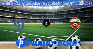 Prediksi Bola Dynamo Moscow Vs CSKA Moscow 9 Agustus 2021