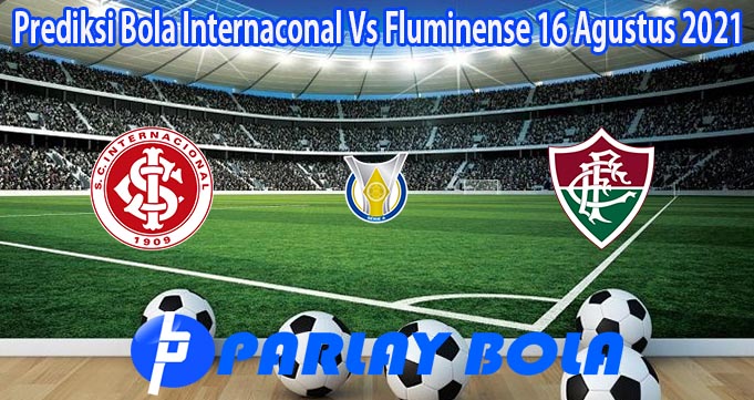 Prediksi Bola Internaconal Vs Fluminense 16 Agustus 2021