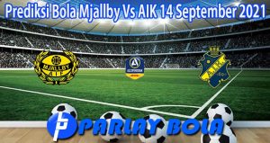 Prediksi Bola Mjallby Vs AIK 14 September 2021