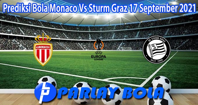 Prediksi Bola Monaco Vs Sturm Graz 17 September 2021