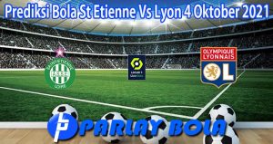 Prediksi Bola St Etienne Vs Lyon 4 Oktober 2021