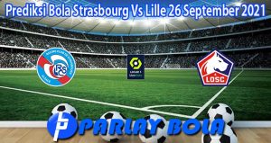 Prediksi Bola Strasbourg Vs Lille 26 September 2021