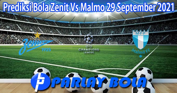 Prediksi Bola Zenit Vs Malmo 29 September 2021