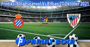 Prediksi Bola Espanyol Vs Bilbao 27 Oktober 2021