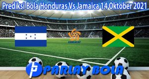 Prediksi Bola Honduras Vs Jamaica 14 Oktober 2021