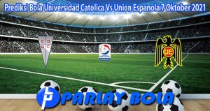Prediksi Bola Universidad Catolica Vs Union Espanola 7 Oktober 2021