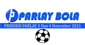 Prediksi Parlay Bola 3 dan 4 November 2021