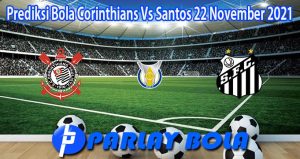 Prediksi Bola Corinthians Vs Santos 22 November 2021