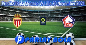 Prediksi Bola Monaco Vs Lille 20 November 2021