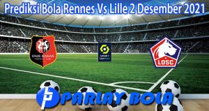 Prediksi Bola Rennes Vs Lille 2 Desember 2021