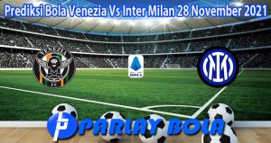 Prediksi Bola Venezia Vs Inter Milan 28 November 2021
