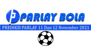 Prediksi Parlay Bola 11 dan 12 November 2021