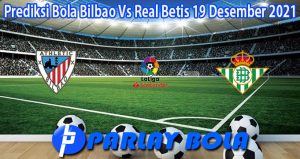 Prediksi Bola Bilbao Vs Real Betis 19 Desember 2021