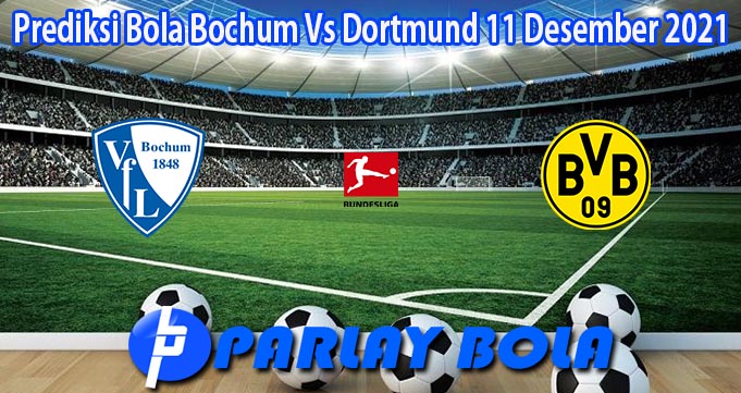 Prediksi Bola Bochum Vs Dortmund 11 Desember 2021
