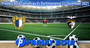 Prediksi Bola Famalicao Vs Portimonense 22 Desember 2021