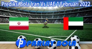 Prediksi Bola Iran Vs UAE 1 Februari 2022