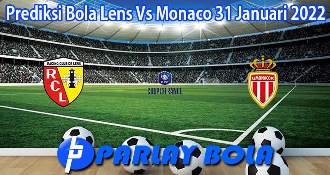 Prediksi Bola Lens Vs Monaco 31 Januari 2022