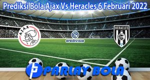 Prediksi Bola Ajax Vs Heracles 6 Februari 2022