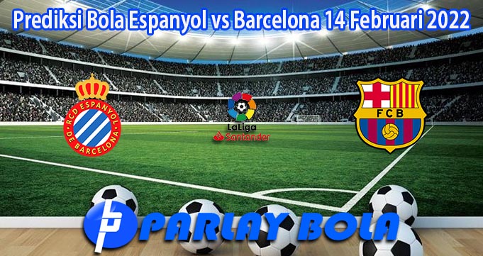 Prediksi Bola Espanyol vs Barcelona 14 Februari 2022