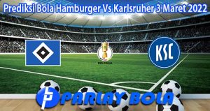 Prediksi Bola Hamburger Vs Karlsruher 3 Maret 2022