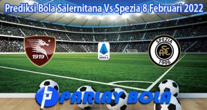 Prediksi Bola Salernitana Vs Spezia 8 Februari 2022