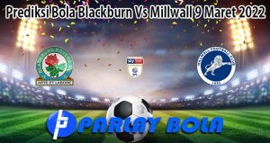 Prediksi Bola Blackburn Vs Millwall 9 Maret 2022
