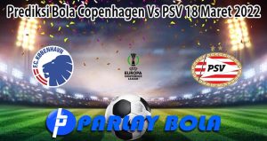 Prediksi Bola Copenhagen Vs PSV 18 Maret 2022