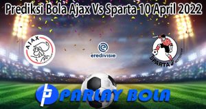 Prediksi Bola Ajax Vs Sparta 10 April 2022