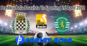 Prediksi Bola Boavista Vs Sporting 26 April 2022