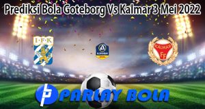 Prediksi Bola Goteborg Vs Kalmar 3 Mei 2022