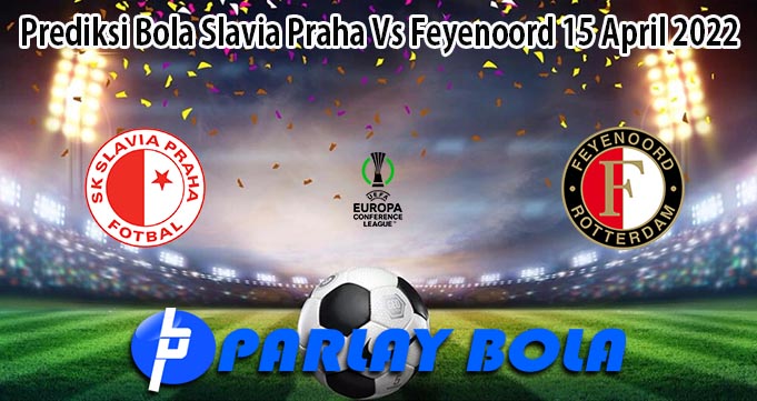 Prediksi Bola Slavia Praha Vs Feyenoord 15 April 2022