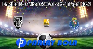 Prediksi Bola Vitoria SC Vs Porto 11 April 2022