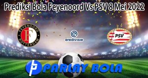 Prediksi Bola Feyenoord Vs PSV 8 Mei 2022