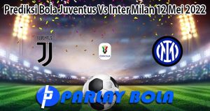 Prediksi Bola Juventus Vs Inter Milan 12 Mei 2022