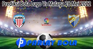 Prediksi Bola Lugo Vs Malaga 28 Mei 2022