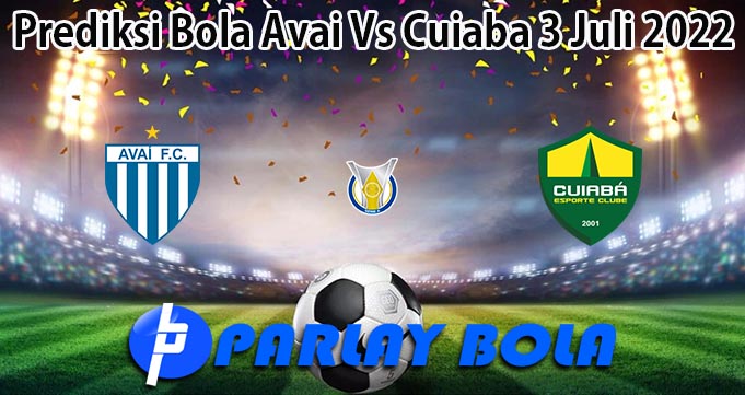 Prediksi Bola Avai Vs Cuiaba 3 Juli 2022