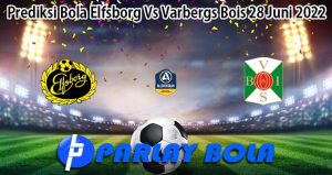 Prediksi Bola Elfsborg Vs Varbergs Bois 28 Juni 2022