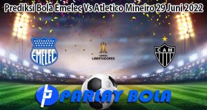 Prediksi Bola Emelec Vs Atletico Mineiro 29 Juni 2022