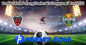 Prediksi Bola Pohang Steelers Vs Gangwon 17 Juni 2022