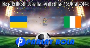 Prediksi Bola Ukraine Vs Ireland 15 Juni 2022