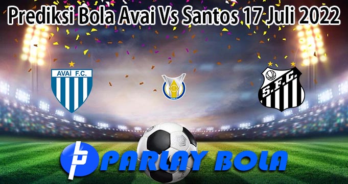 Prediksi Bola Avai Vs Santos 17 Juli 2022