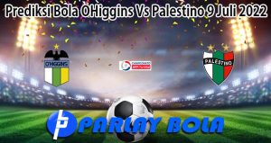 Prediksi Bola OHiggins Vs Palestino 9 Juli 2022