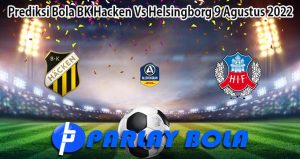 Prediksi Bola BK Hacken Vs Helsingborg 9 Agustus 2022