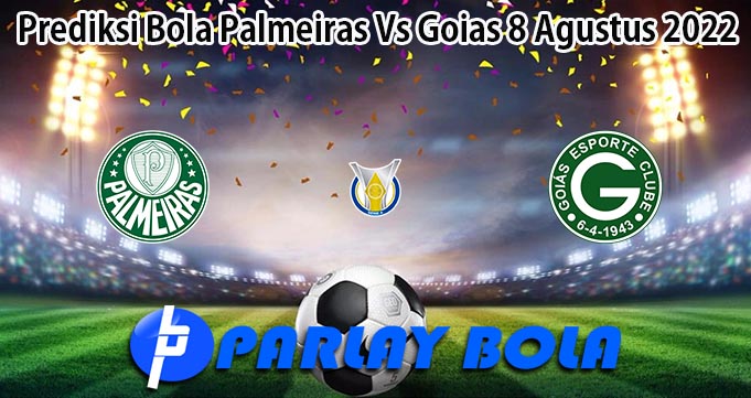 Prediksi Bola Palmeiras Vs Goias 8 Agustus 2022
