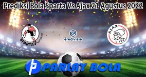 Prediksi Bola Sparta Vs Ajax 21 Agustus 2022