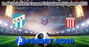 Prediksi Bola Atletico Tucuman Vs Estudiantes 26 September 2022